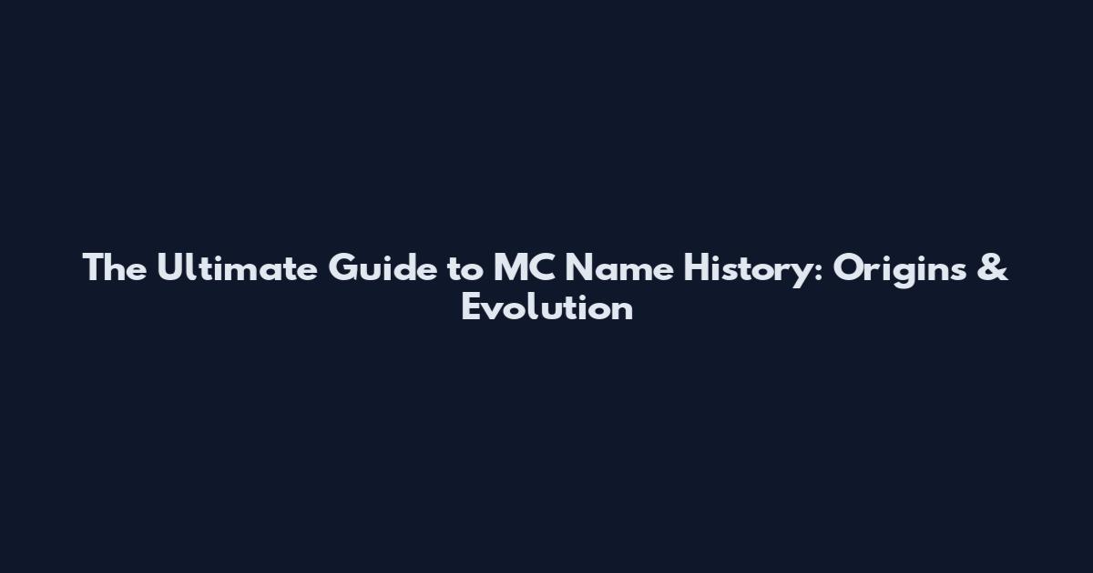 The Ultimate Guide to MC Name History: Origins & Evolution