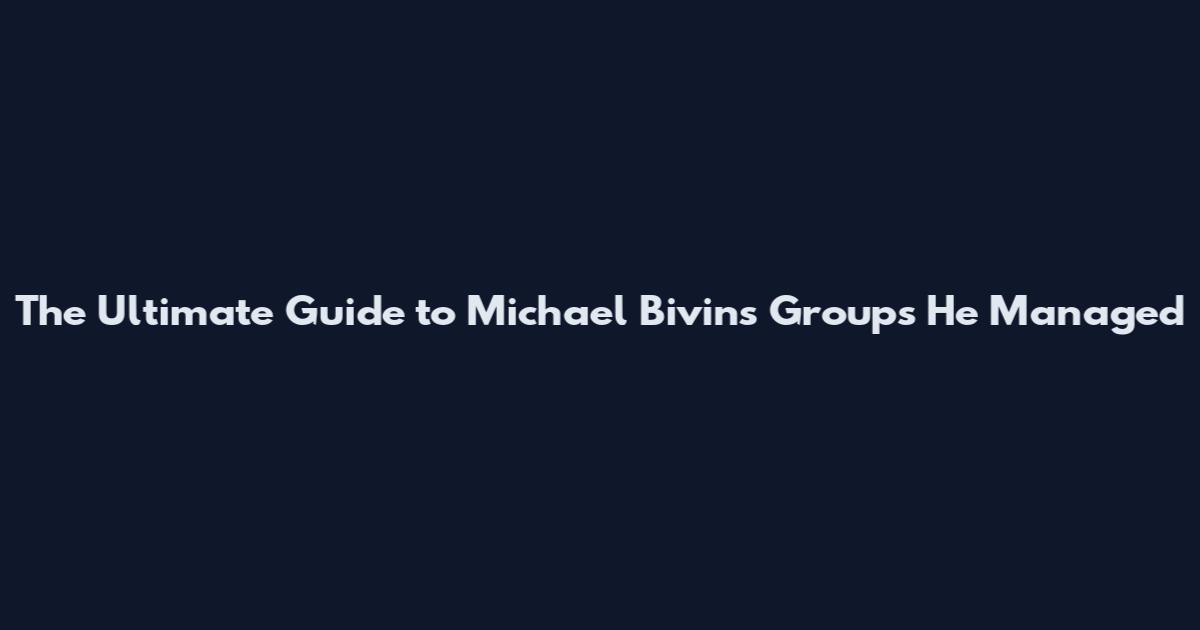 The Ultimate Guide to Michael Bivins Groups He Managed