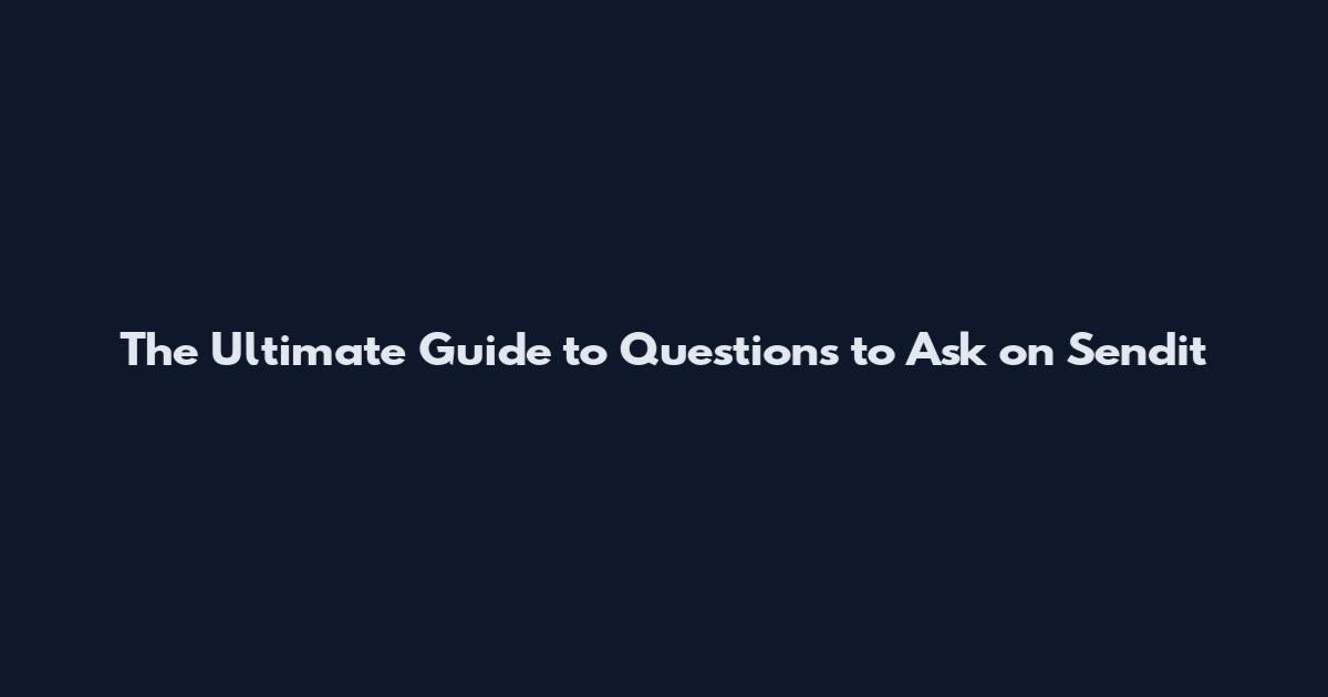 The Ultimate Guide to Questions to Ask on Sendit