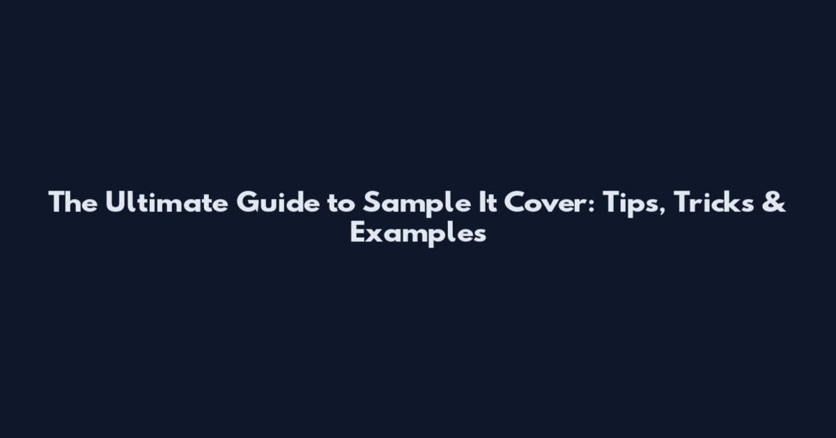 The Ultimate Guide to Sample It Cover: Tips, Tricks & Examples
