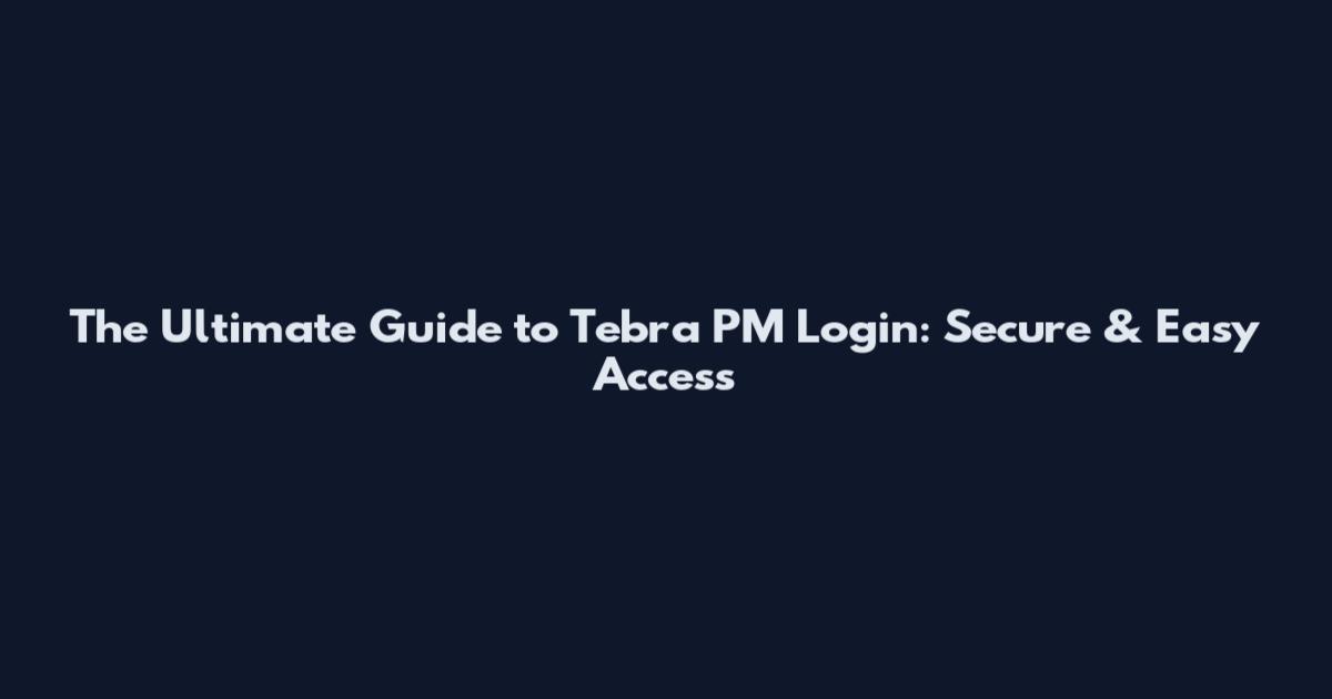 The Ultimate Guide to Tebra PM Login: Secure & Easy Access