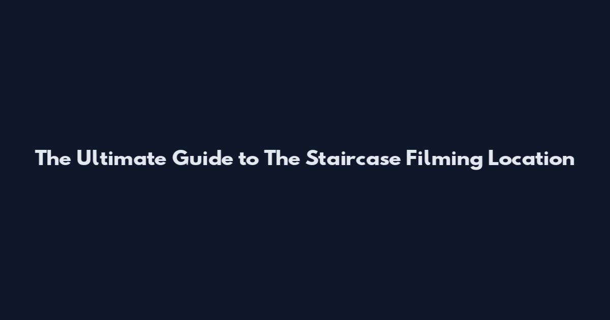 The Ultimate Guide to The Staircase Filming Location