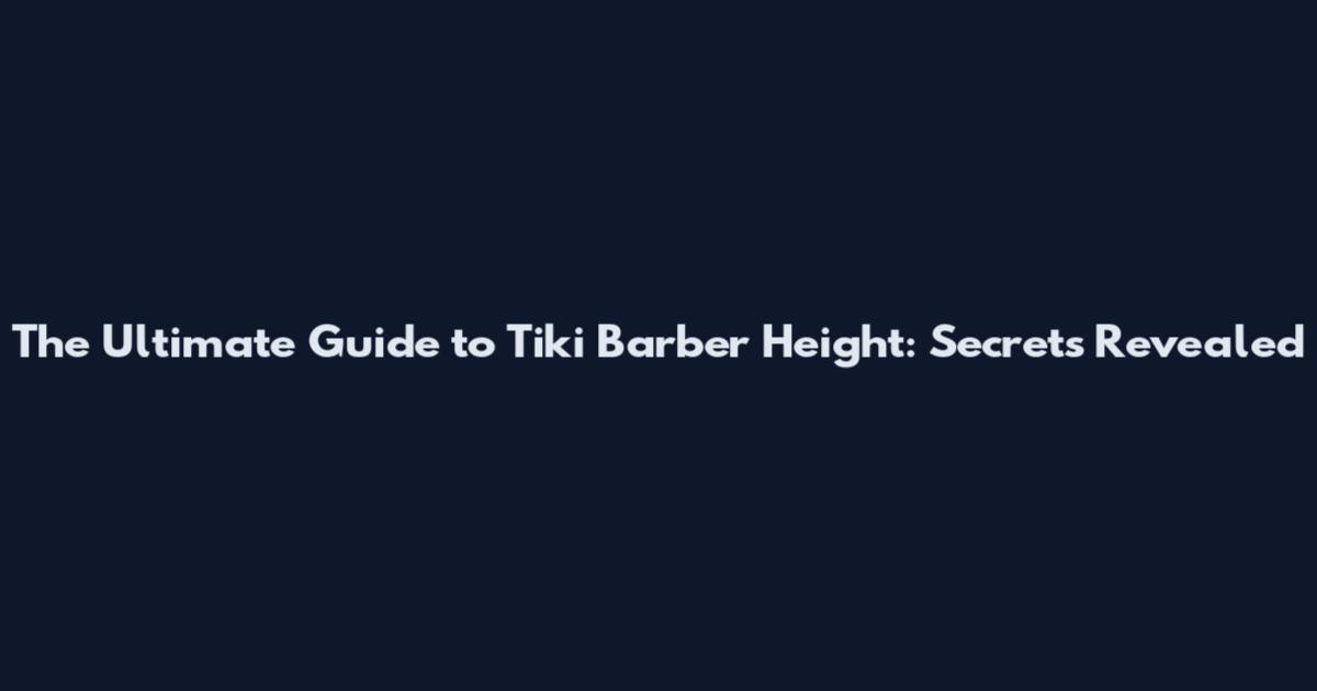 The Ultimate Guide to Tiki Barber Height: Secrets Revealed