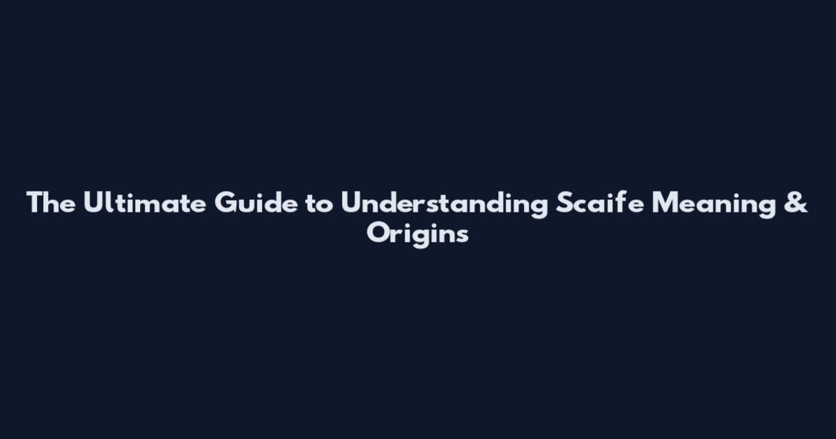 The Ultimate Guide to Understanding "Scaife" Meaning & Origins