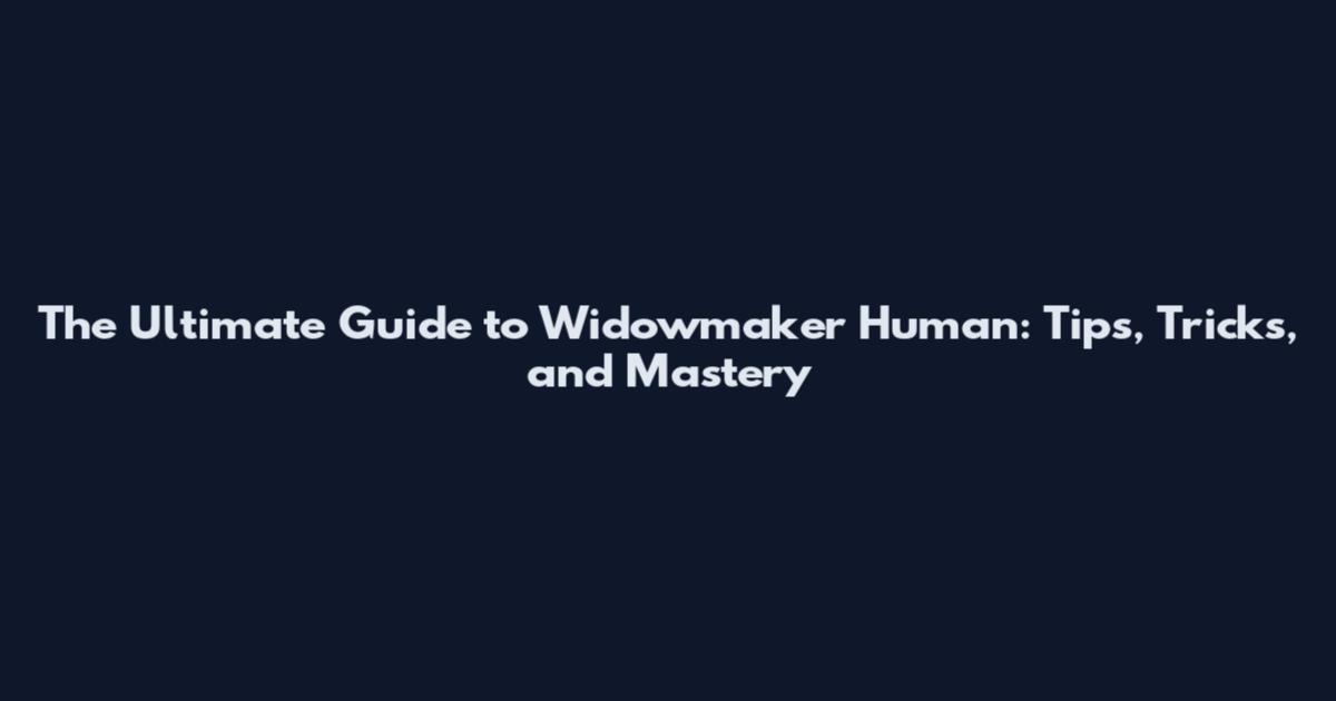 The Ultimate Guide to Widowmaker Human: Tips, Tricks, and Mastery