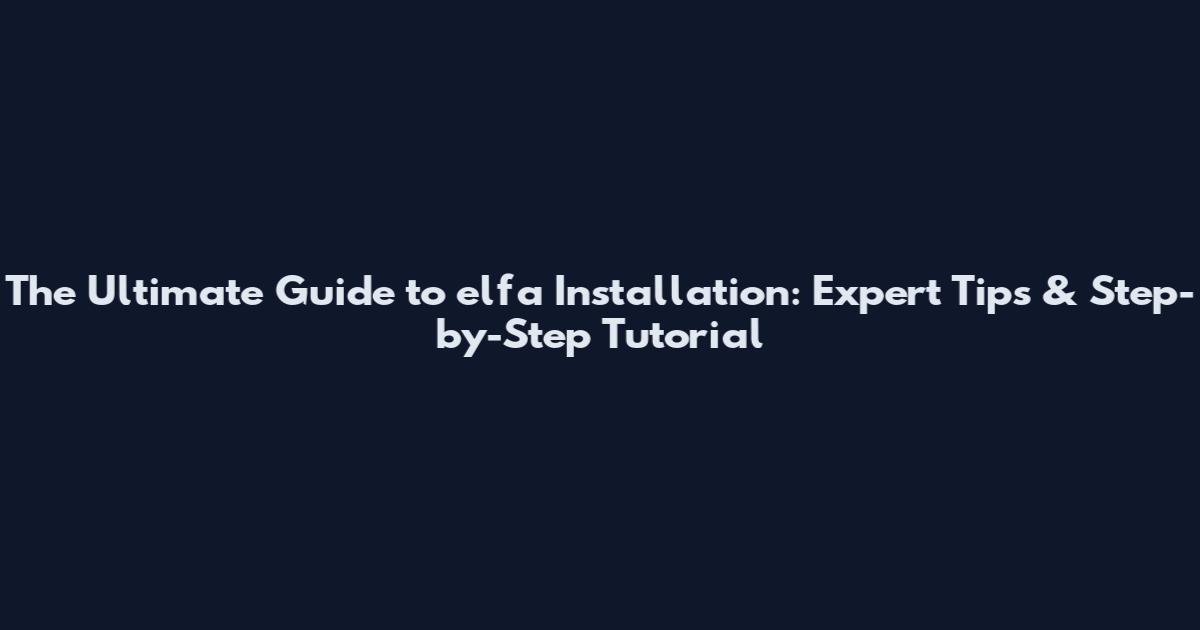 The Ultimate Guide to elfa Installation: Expert Tips & Step-by-Step Tutorial