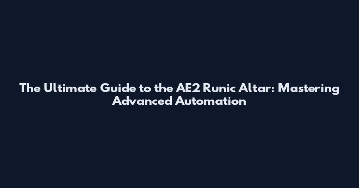 The Ultimate Guide to the AE2 Runic Altar: Mastering Advanced Automation