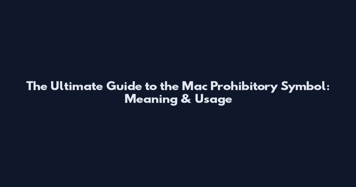 The Ultimate Guide to the Mac Prohibitory Symbol: Meaning & Usage