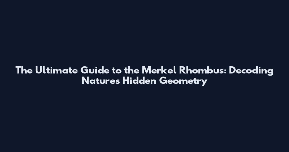 The Ultimate Guide to the Merkel Rhombus: Decoding Nature's Hidden Geometry