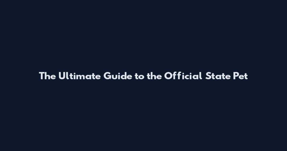 The Ultimate Guide to the Official State Pet