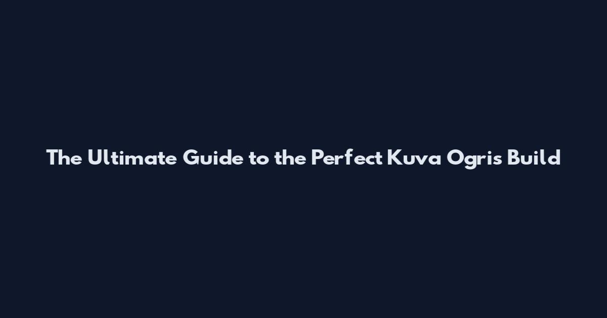 The Ultimate Guide to the Perfect Kuva Ogris Build