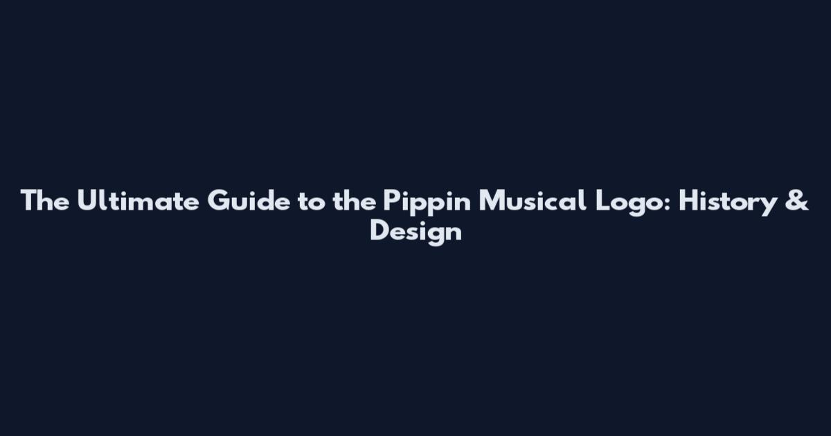 The Ultimate Guide to the Pippin Musical Logo: History & Design