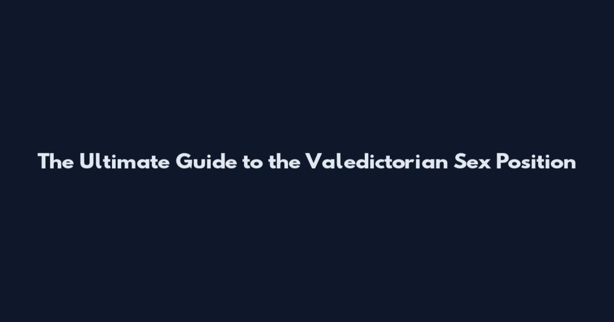 The Ultimate Guide to the Valedictorian Sex Position