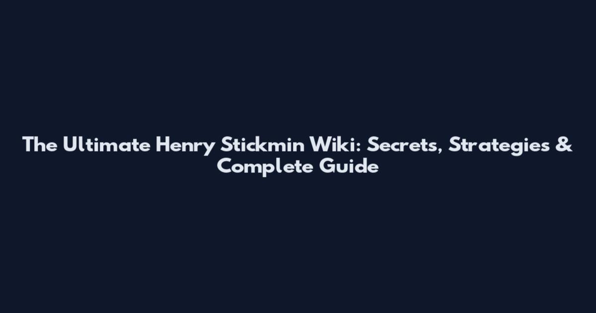 The Ultimate Henry Stickmin Wiki: Secrets, Strategies & Complete Guide