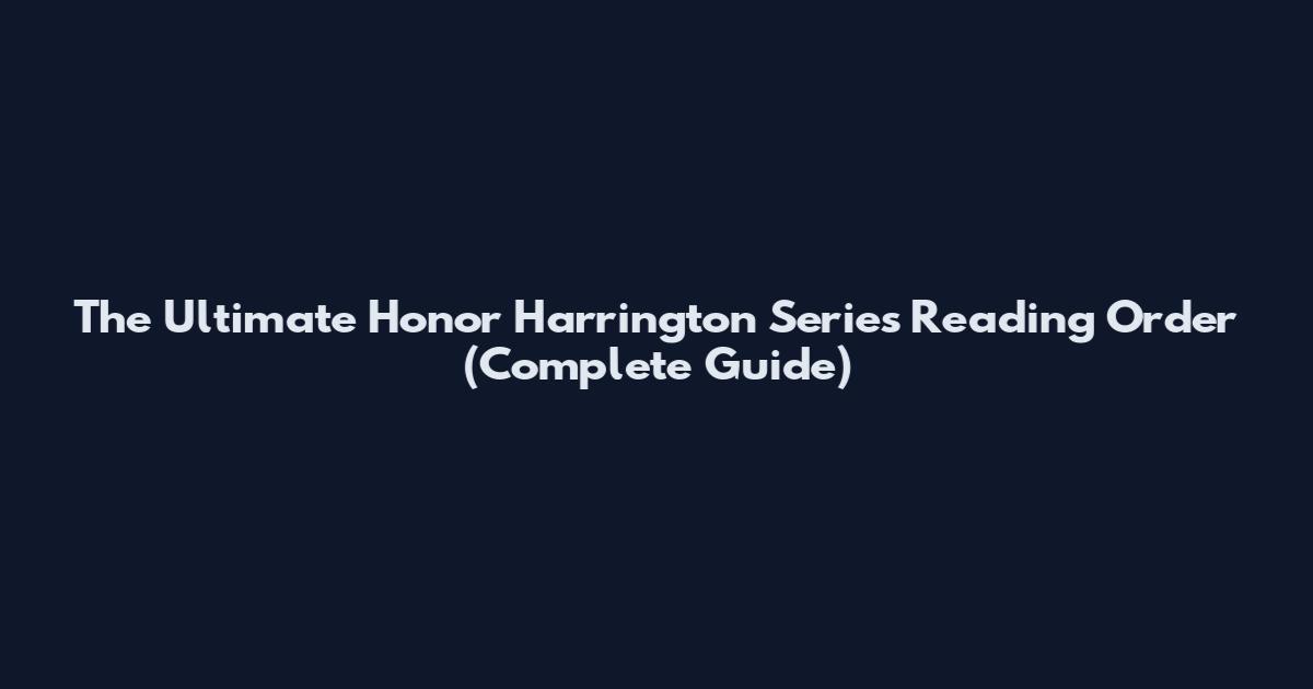The Ultimate Honor Harrington Series Reading Order (Complete Guide)