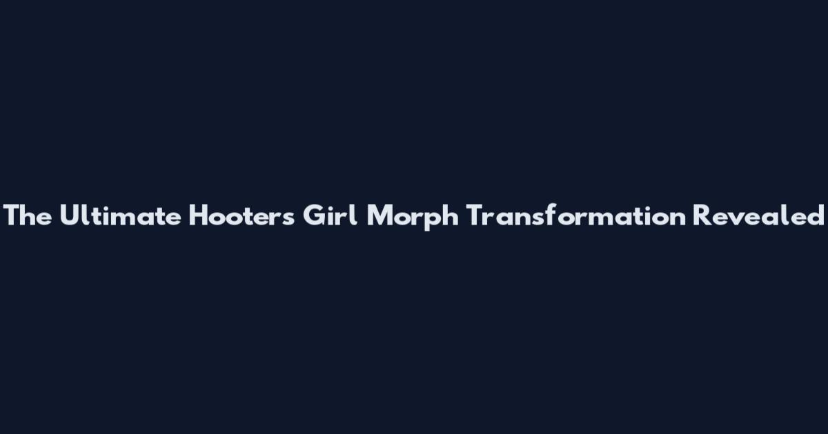 The Ultimate Hooters Girl Morph Transformation Revealed