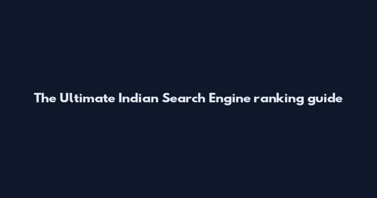 The Ultimate Indian Search Engine ranking guide
