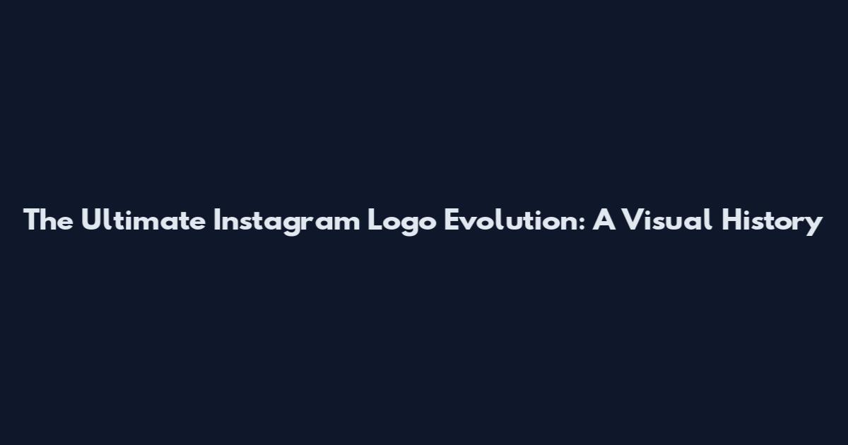 The Ultimate Instagram Logo Evolution: A Visual History