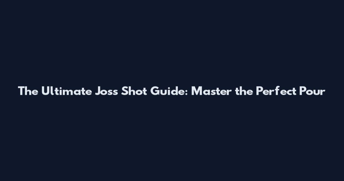 The Ultimate Joss Shot Guide: Master the Perfect Pour