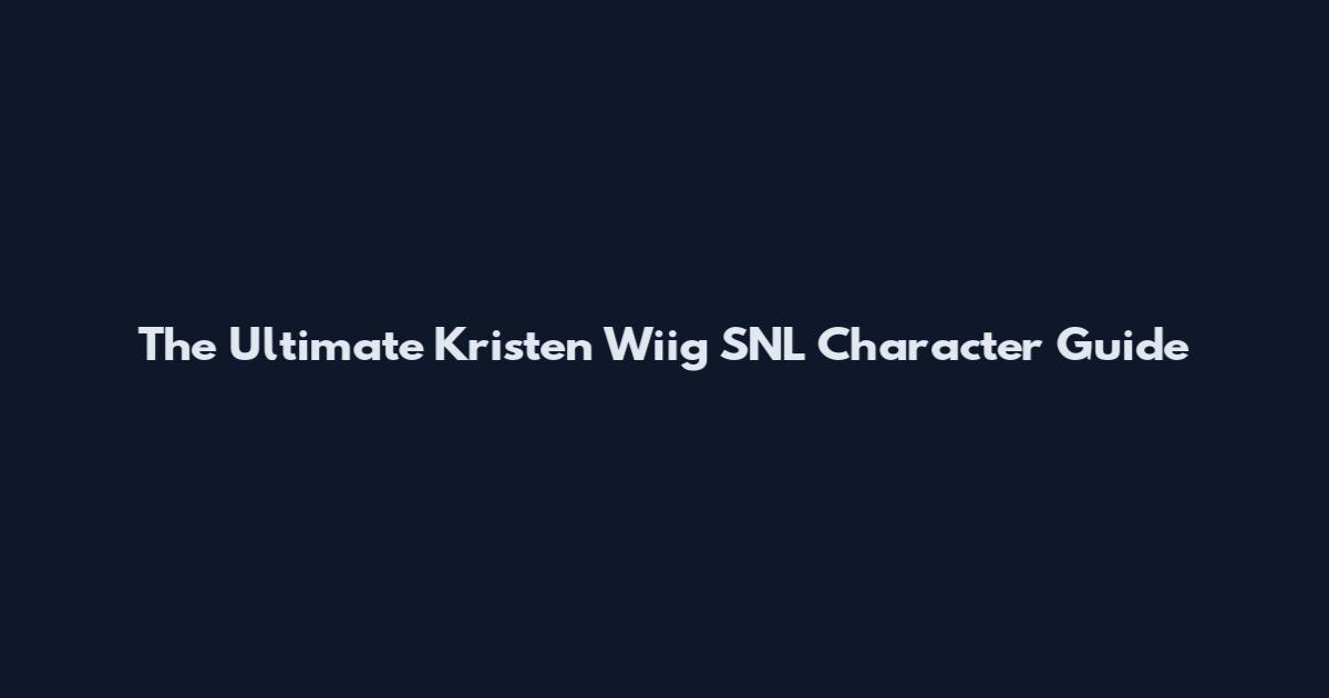 The Ultimate Kristen Wiig SNL Character Guide