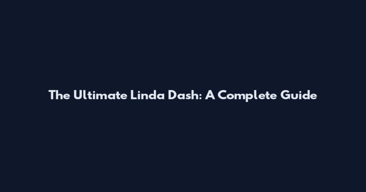 The Ultimate Linda Dash: A Complete Guide