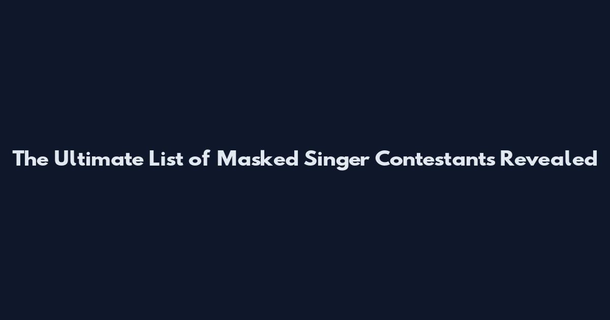 The Ultimate List of Masked Singer Contestants Revealed