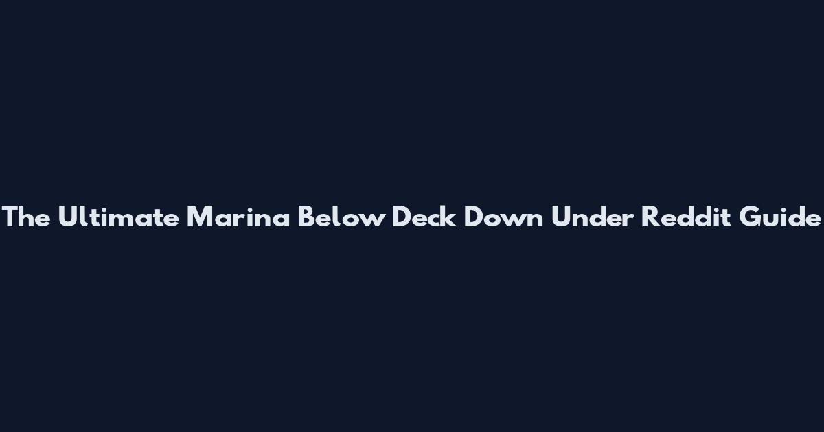 The Ultimate Marina Below Deck Down Under Reddit Guide