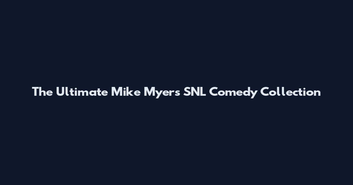 The Ultimate Mike Myers SNL Comedy Collection