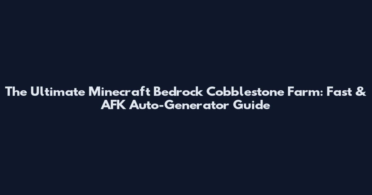 The Ultimate Minecraft Bedrock Cobblestone Farm: Fast & AFK Auto-Generator Guide