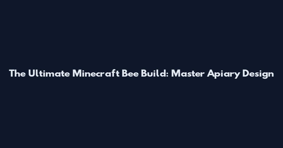 The Ultimate Minecraft Bee Build: Master Apiary Design