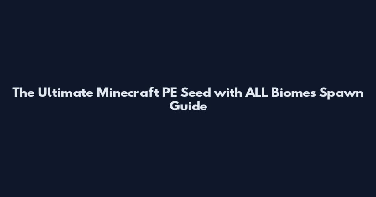 The Ultimate Minecraft PE Seed with ALL Biomes Spawn Guide