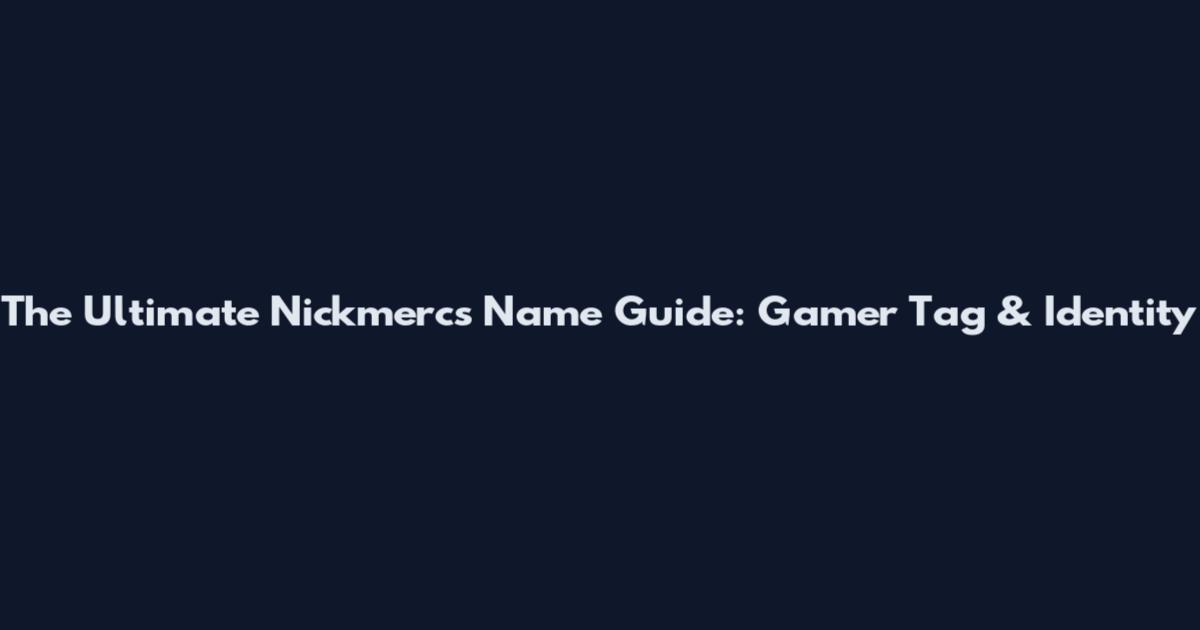 The Ultimate Nickmercs Name Guide: Gamer Tag & Identity