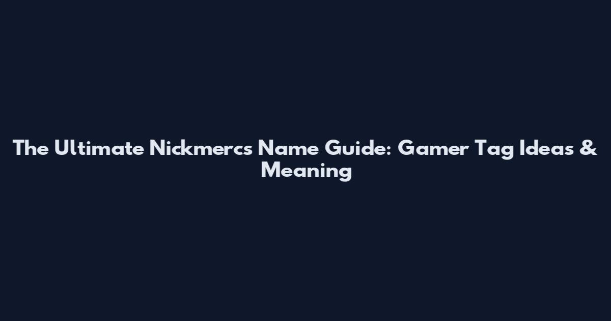 The Ultimate Nickmercs Name Guide: Gamer Tag Ideas & Meaning