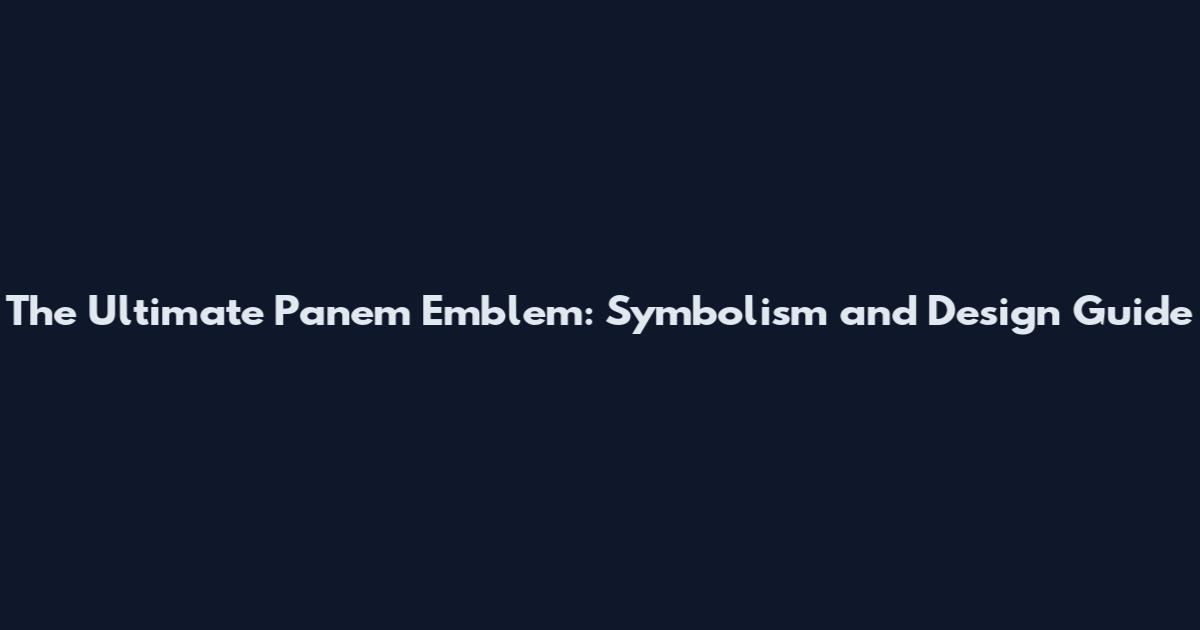 The Ultimate Panem Emblem: Symbolism and Design Guide