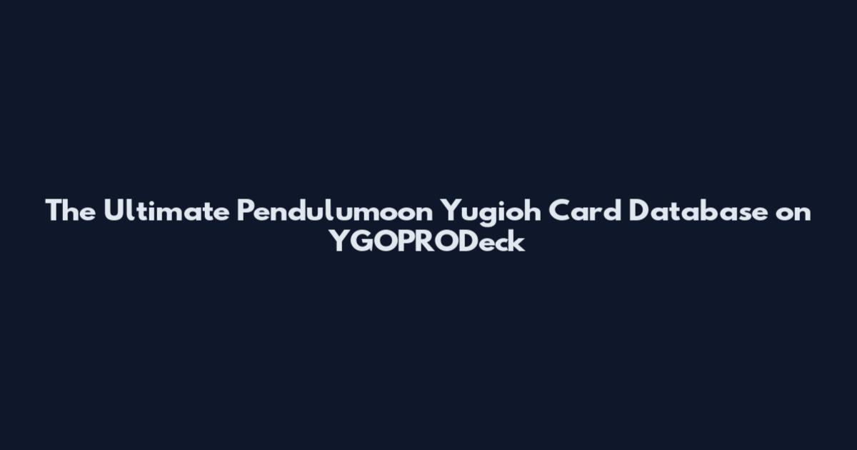 The Ultimate Pendulumoon Yugioh Card Database on YGOPRODeck