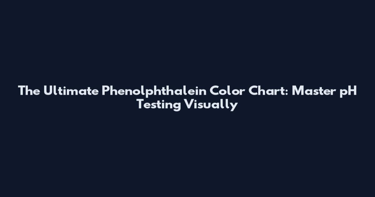 The Ultimate Phenolphthalein Color Chart: Master pH Testing Visually