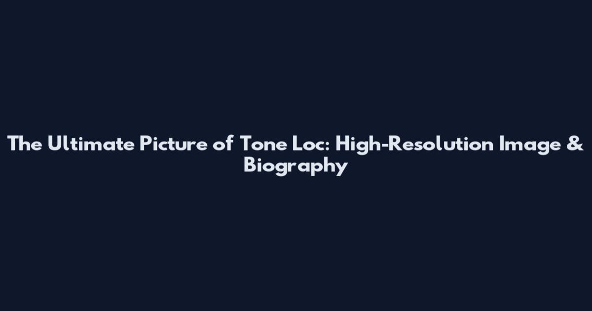 The Ultimate Picture of Tone Loc: High-Resolution Image & Biography