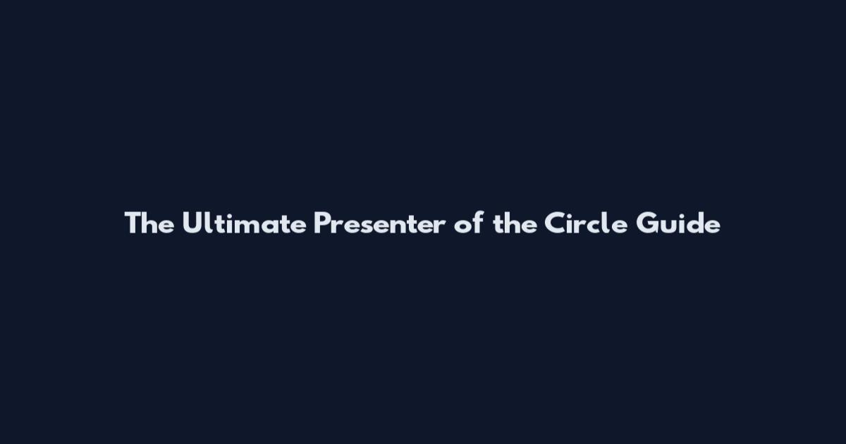 The Ultimate Presenter of the Circle Guide