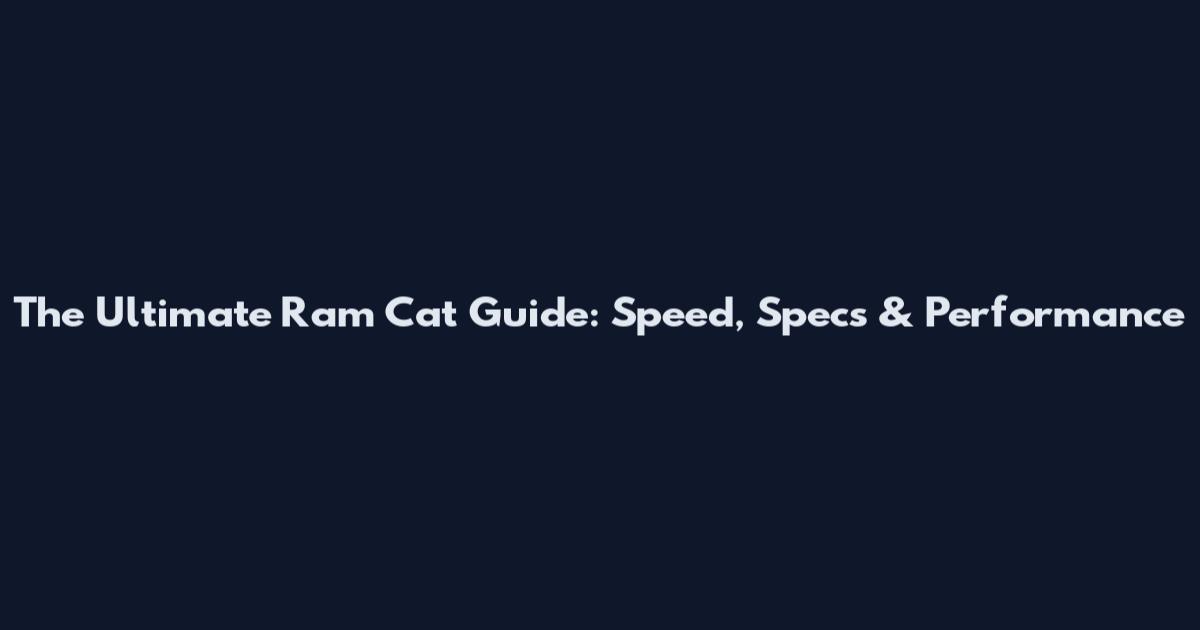 The Ultimate Ram Cat Guide: Speed, Specs & Performance