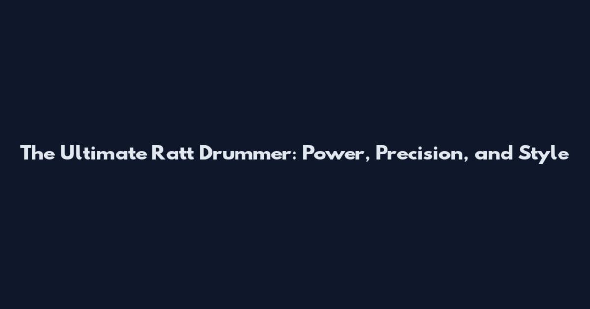 The Ultimate Ratt Drummer: Power, Precision, and Style