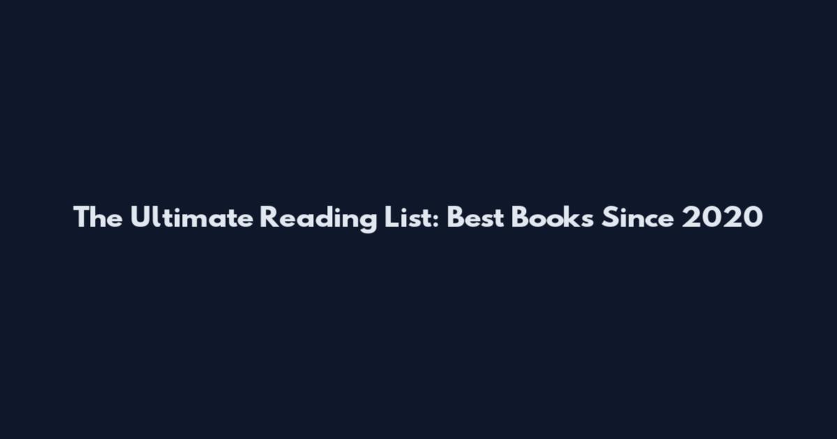 The Ultimate Reading List: Best Books Since 2020