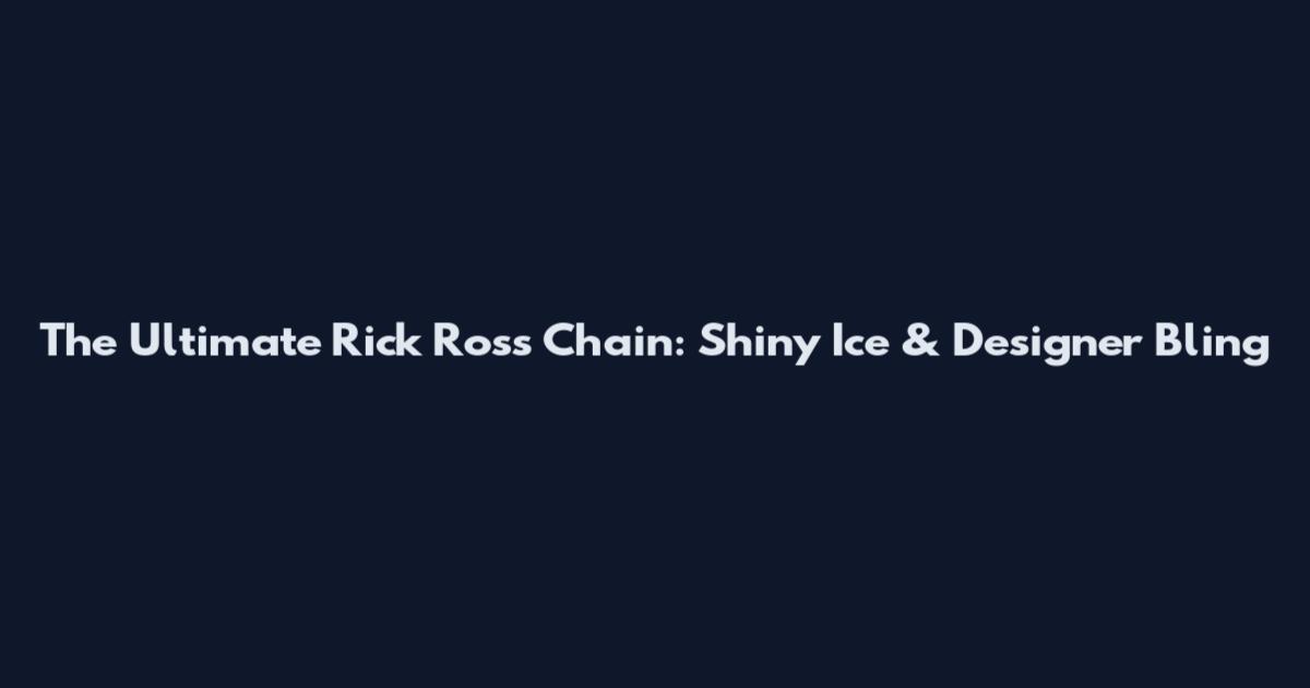 The Ultimate Rick Ross Chain: Shiny Ice & Designer Bling
