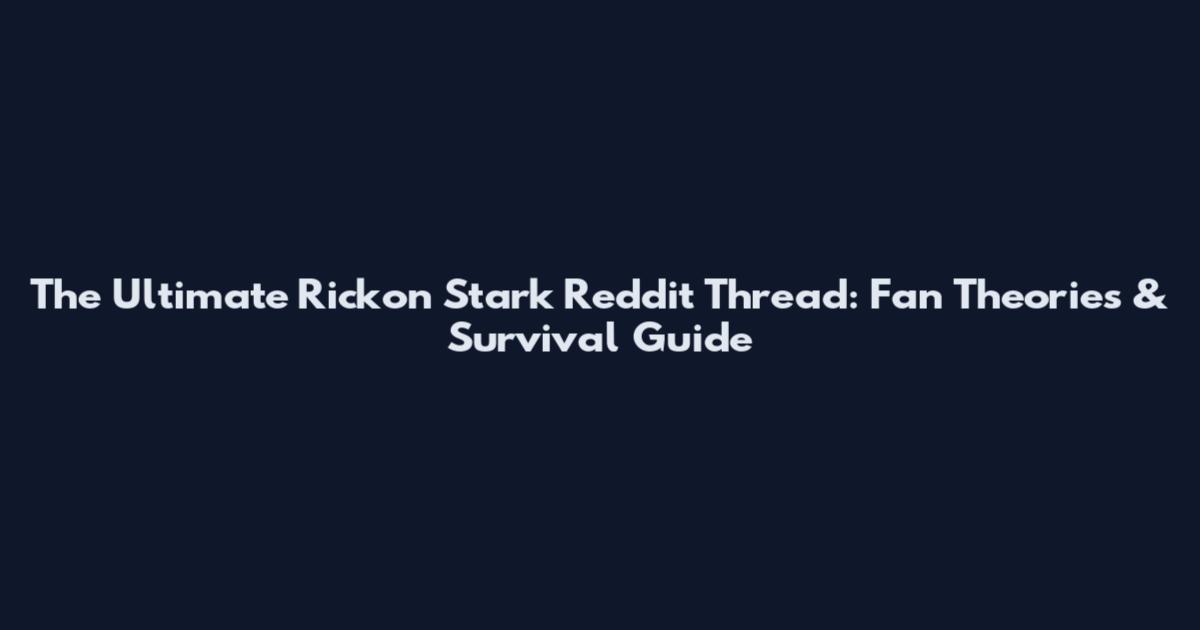 The Ultimate Rickon Stark Reddit Thread: Fan Theories & Survival Guide