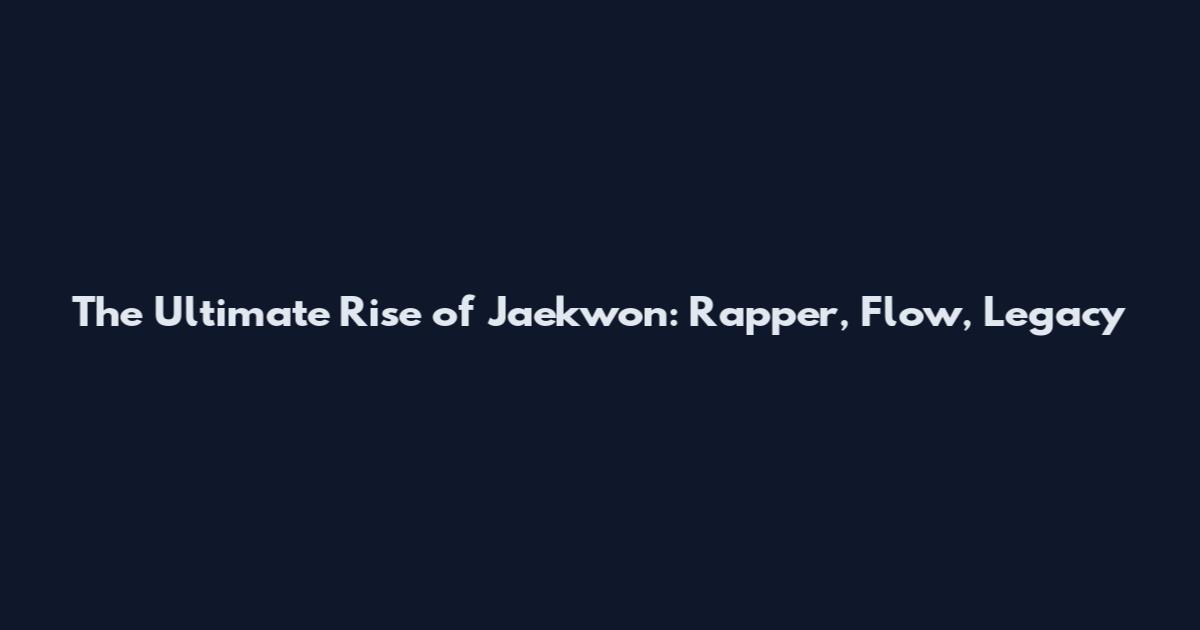 The Ultimate Rise of Jaekwon: Rapper, Flow, Legacy