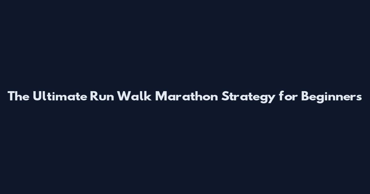 The Ultimate Run Walk Marathon Strategy for Beginners