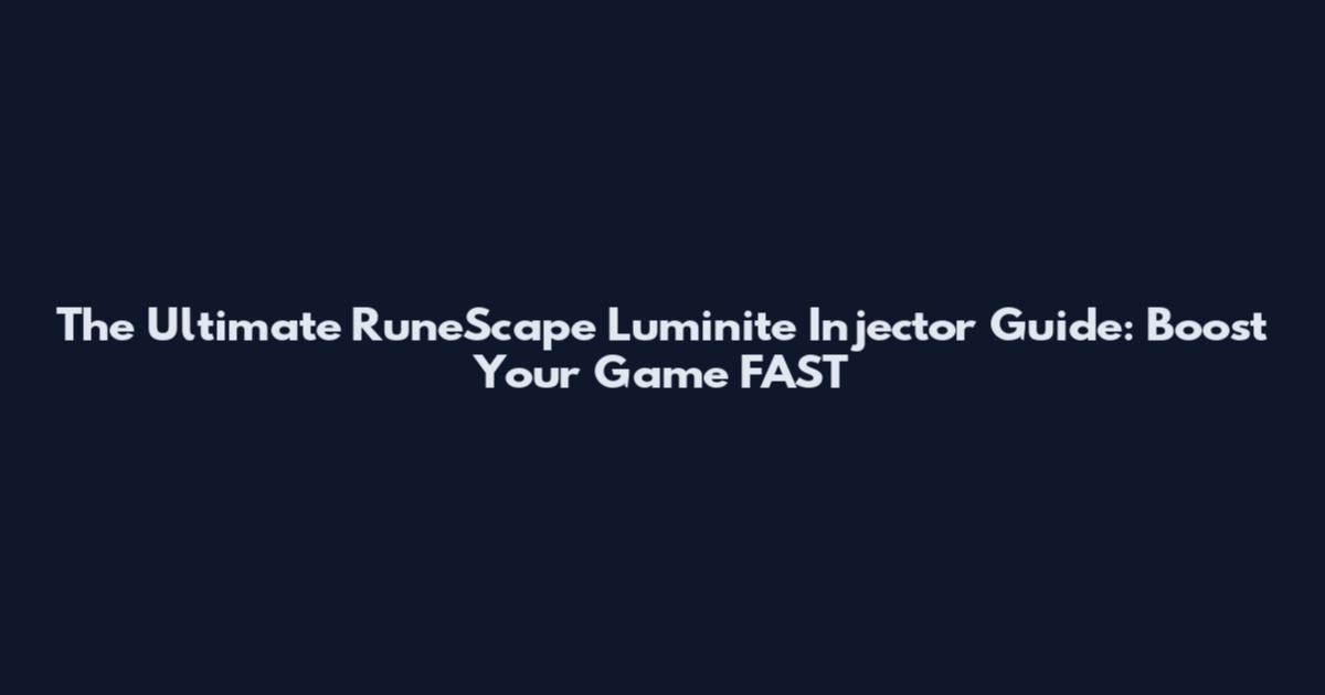 The Ultimate RuneScape Luminite Injector Guide: Boost Your Game FAST