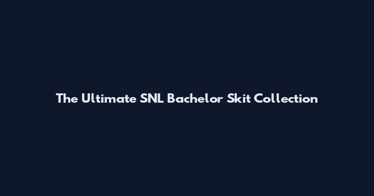 The Ultimate SNL Bachelor Skit Collection
