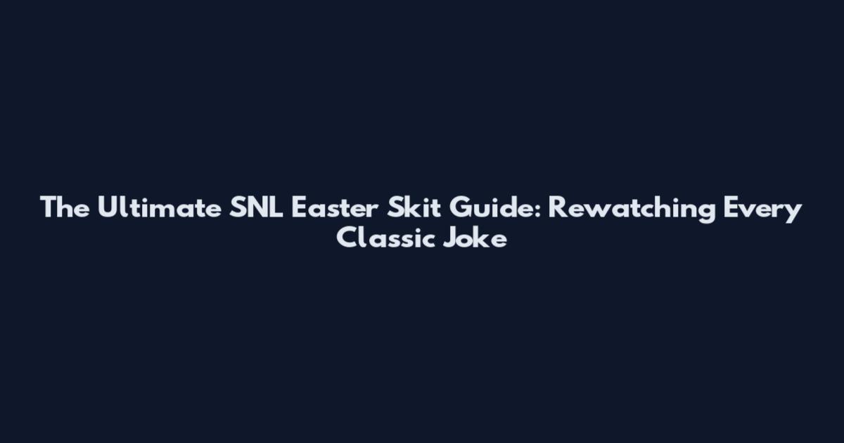 The Ultimate SNL Easter Skit Guide: Rewatching Every Classic Joke