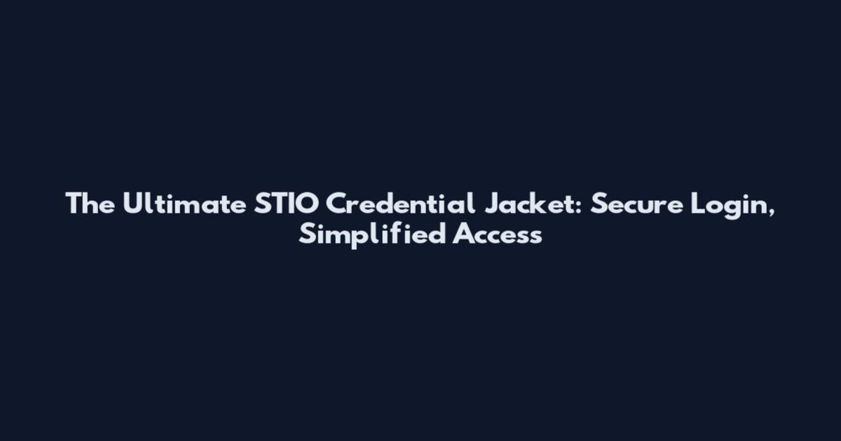 The Ultimate STIO Credential Jacket: Secure Login, Simplified Access