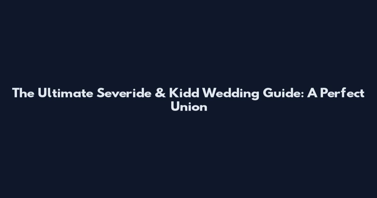 The Ultimate Severide & Kidd Wedding Guide: A Perfect Union